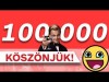 A 100.000-ES VIDEÓ!