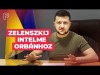 Zelenszkij Orbánnak: "Nincs idő tétovázni, most dönteni kell!"