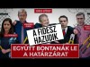 Igazság a jobbikról és a határzárról